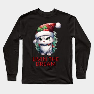 Livin The Dream - Christmas Cat - Funny Quote Long Sleeve T-Shirt